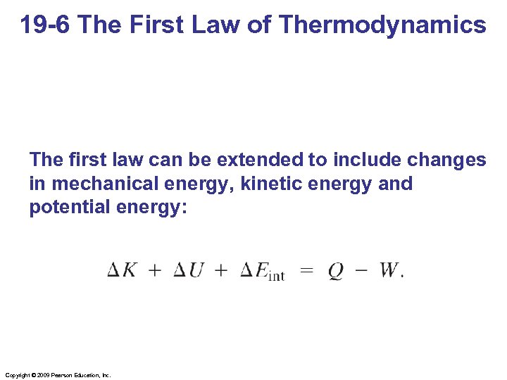 19 -6 The First Law of Thermodynamics The first law can be extended to