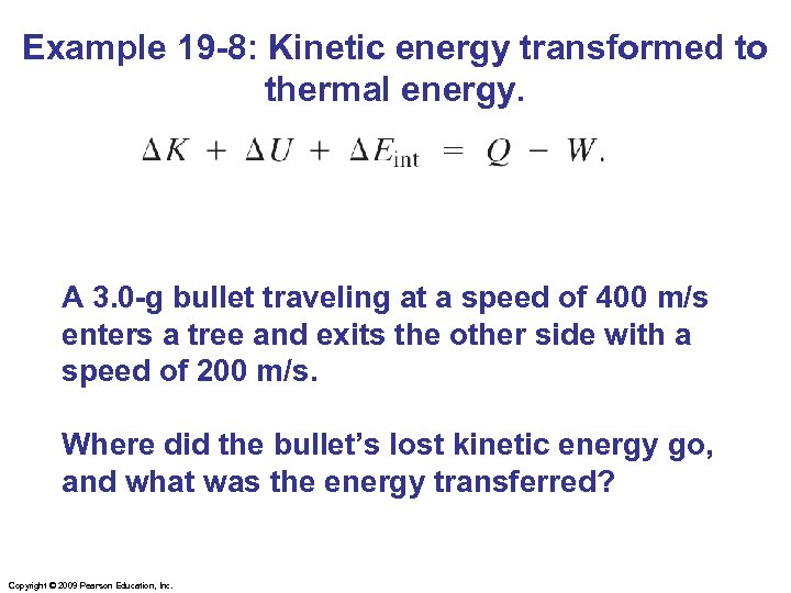 Example 19 -8: Kinetic energy transformed to thermal energy. A 3. 0 -g bullet