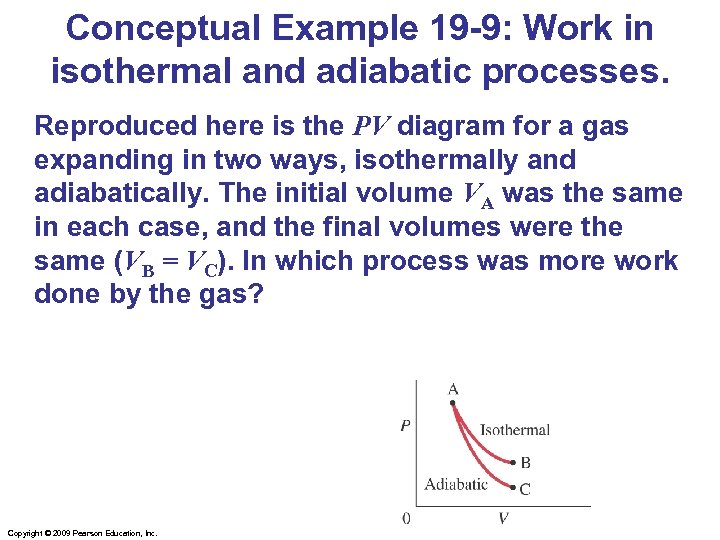 Conceptual Example 19 -9: Work in isothermal and adiabatic processes. Reproduced here is the
