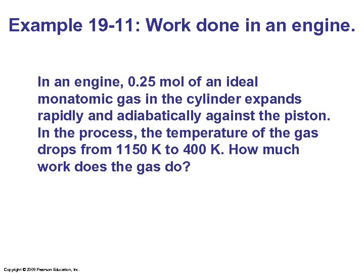 Example 19 -11: Work done in an engine. In an engine, 0. 25 mol