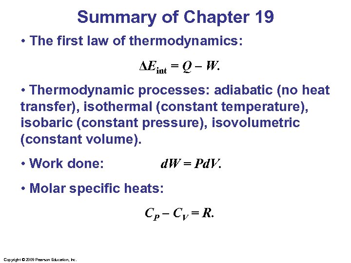 Summary of Chapter 19 • The first law of thermodynamics: ΔEint = Q –