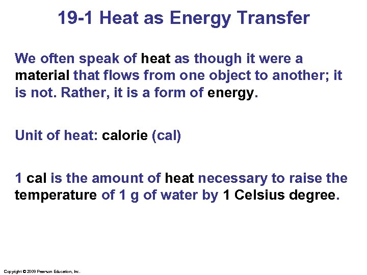 19 -1 Heat as Energy Transfer We often speak of heat as though it