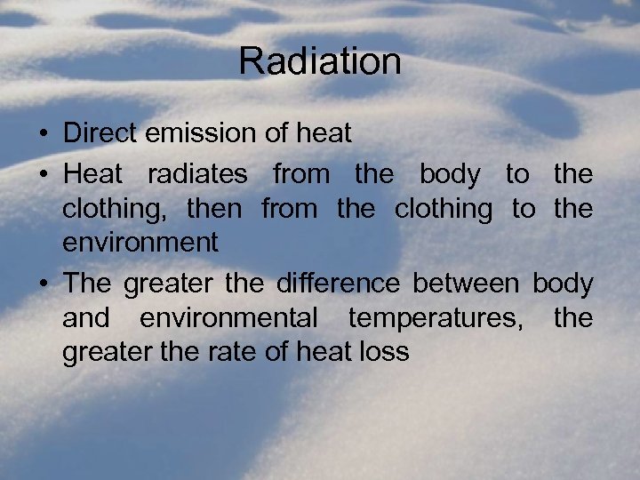Radiation • Direct emission of heat • Heat radiates from the body to the