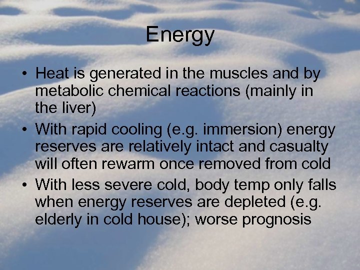 Energy • Heat is generated in the muscles and by metabolic chemical reactions (mainly