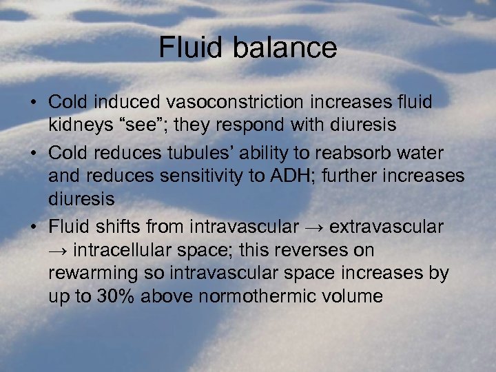 Fluid balance • Cold induced vasoconstriction increases fluid kidneys “see”; they respond with diuresis
