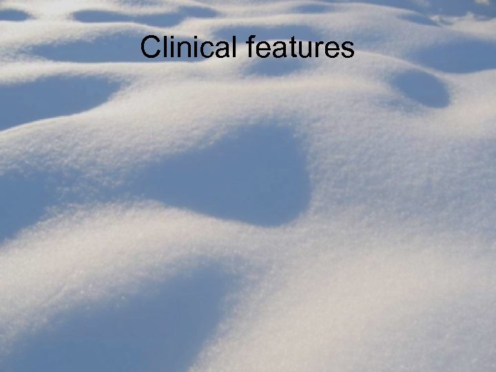 Clinical features 