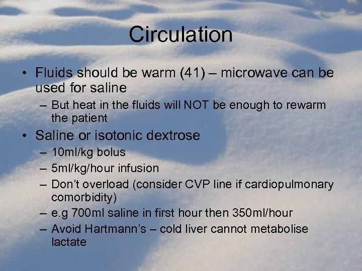 Circulation • Fluids should be warm (41) – microwave can be used for saline