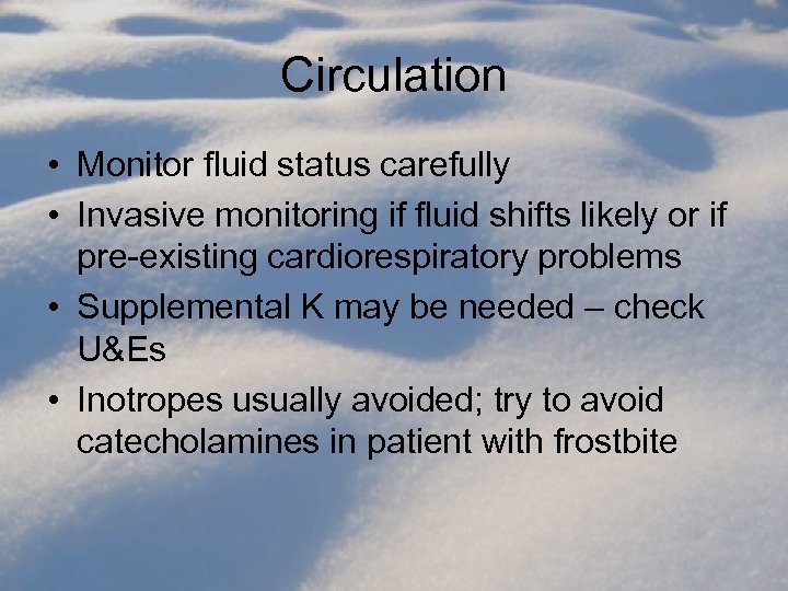 Circulation • Monitor fluid status carefully • Invasive monitoring if fluid shifts likely or
