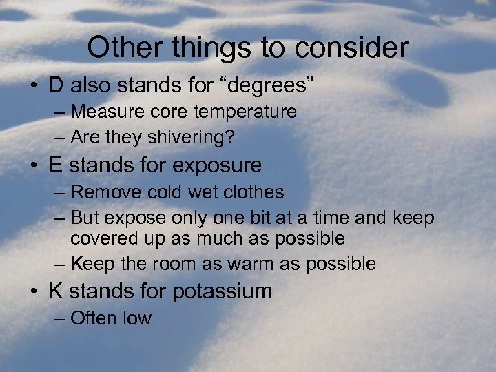 Other things to consider • D also stands for “degrees” – Measure core temperature