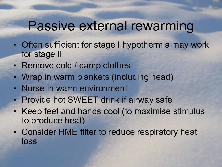 Passive external rewarming • Often sufficient for stage I hypothermia may work for stage