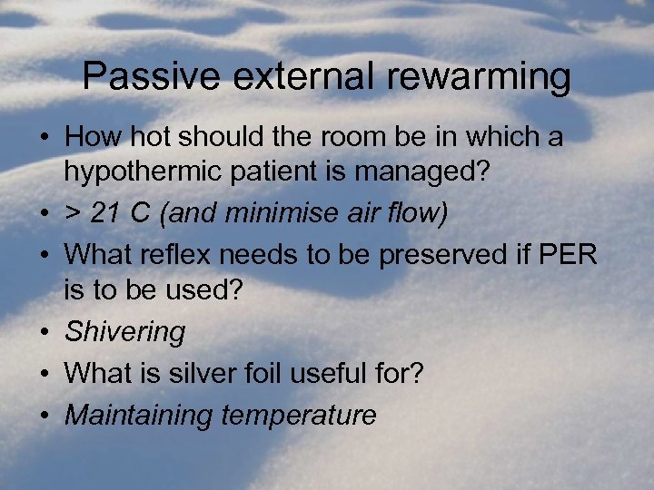 Passive external rewarming • How hot should the room be in which a hypothermic