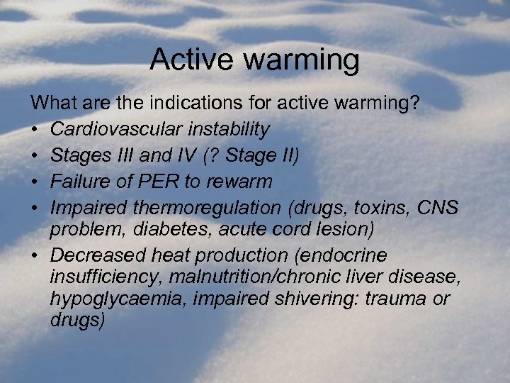 Active warming What are the indications for active warming? • Cardiovascular instability • Stages