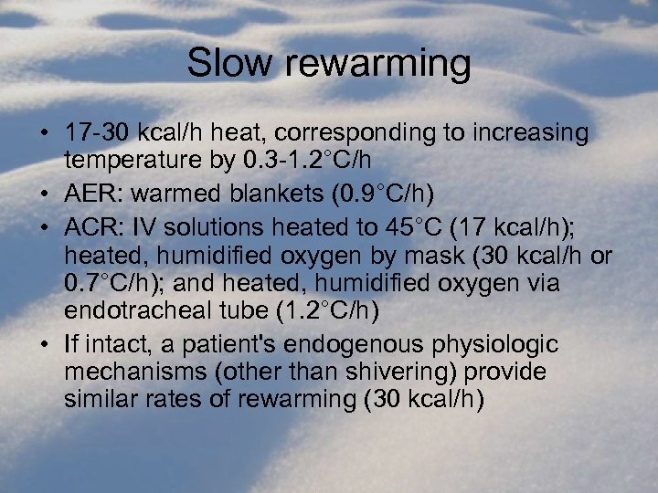 Slow rewarming • 17 -30 kcal/h heat, corresponding to increasing temperature by 0. 3