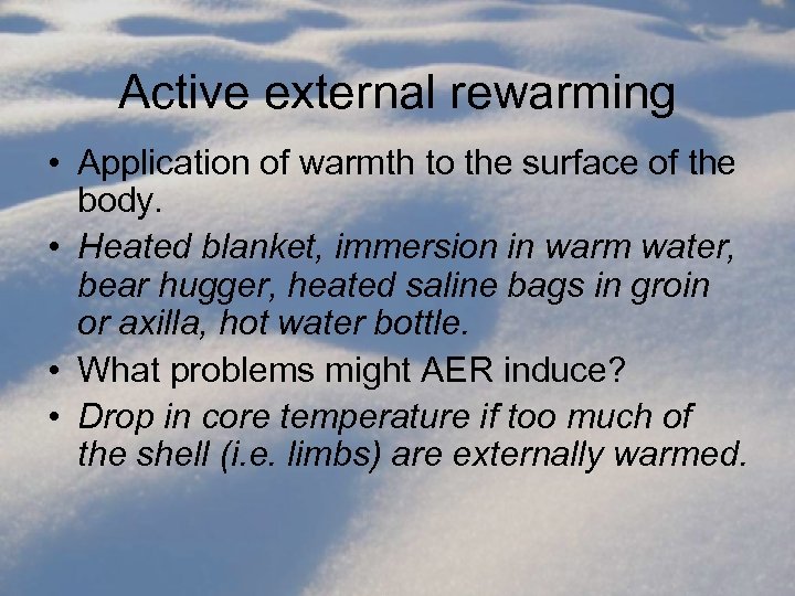 Active external rewarming • Application of warmth to the surface of the body. •