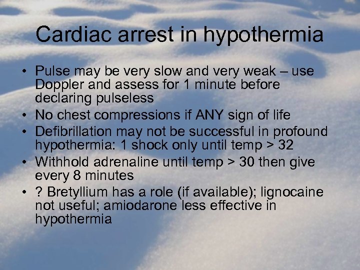 Cardiac arrest in hypothermia • Pulse may be very slow and very weak –
