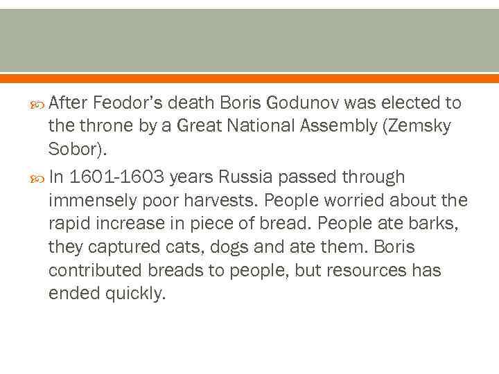  After Feodor’s death Boris Godunov was elected to the throne by a Great