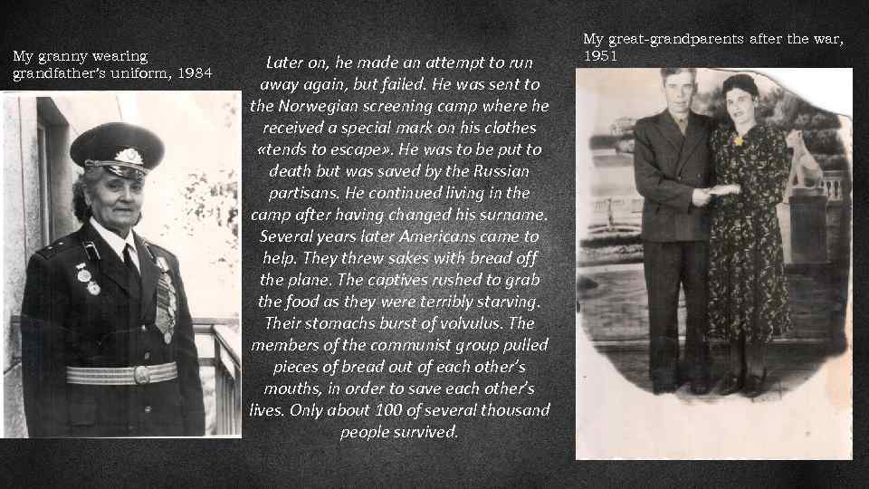 My granny wearing grandfather’s uniform, 1984 Later on, he made an attempt to run