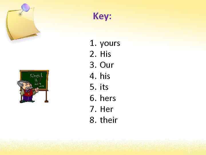 Key: 1. 2. 3. 4. 5. 6. 7. 8. yours His Our his its