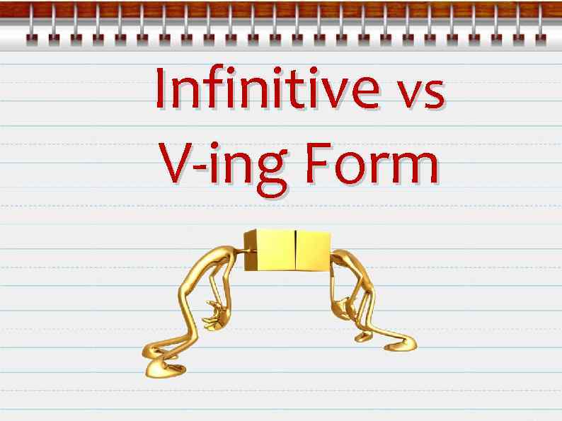 Infinitive vs V-ing Form 