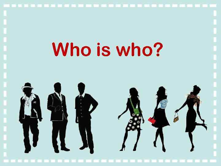 Who is who? 