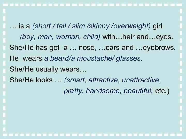 … is a (short / tall / slim /skinny /overweight) girl (boy, man, woman,
