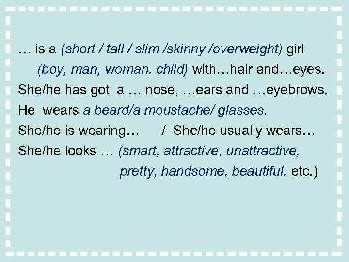 … is a (short / tall / slim /skinny /overweight) girl (boy, man, woman,