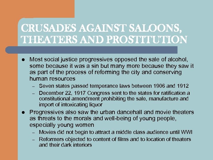 CRUSADES AGAINST SALOONS, THEATERS AND PROSTITUTION l Most social justice progressives opposed the sale