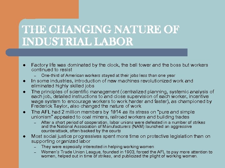 THE CHANGING NATURE OF INDUSTRIAL LABOR l Factory life was dominated by the clock,