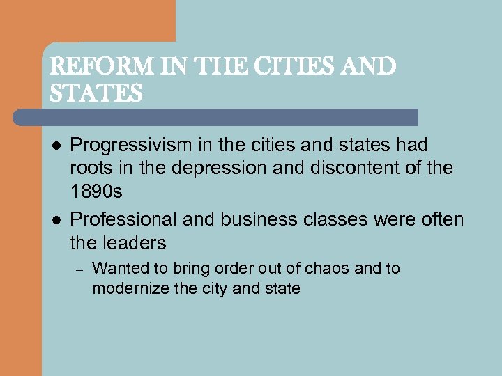 REFORM IN THE CITIES AND STATES l l Progressivism in the cities and states