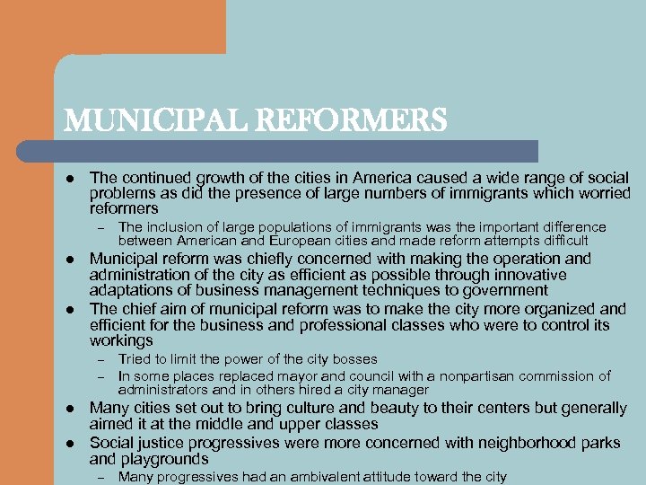 MUNICIPAL REFORMERS l The continued growth of the cities in America caused a wide