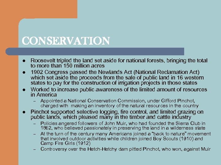 CONSERVATION l l l Roosevelt tripled the land set aside for national forests, bringing