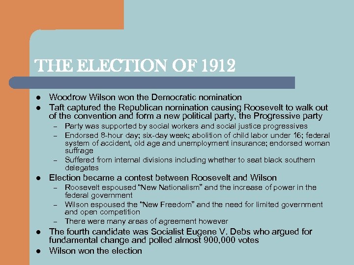 THE ELECTION OF 1912 l l Woodrow Wilson won the Democratic nomination Taft captured