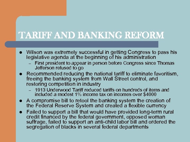 TARIFF AND BANKING REFORM l Wilson was extremely successful in getting Congress to pass