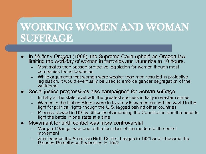 WORKING WOMEN AND WOMAN SUFFRAGE l In Muller v Oregon (1908), the Supreme Court