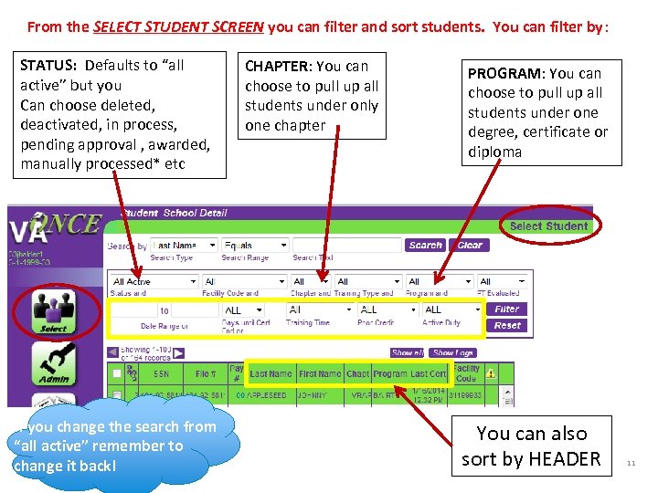 From the SELECT STUDENT SCREEN you can filter and sort students. You can filter