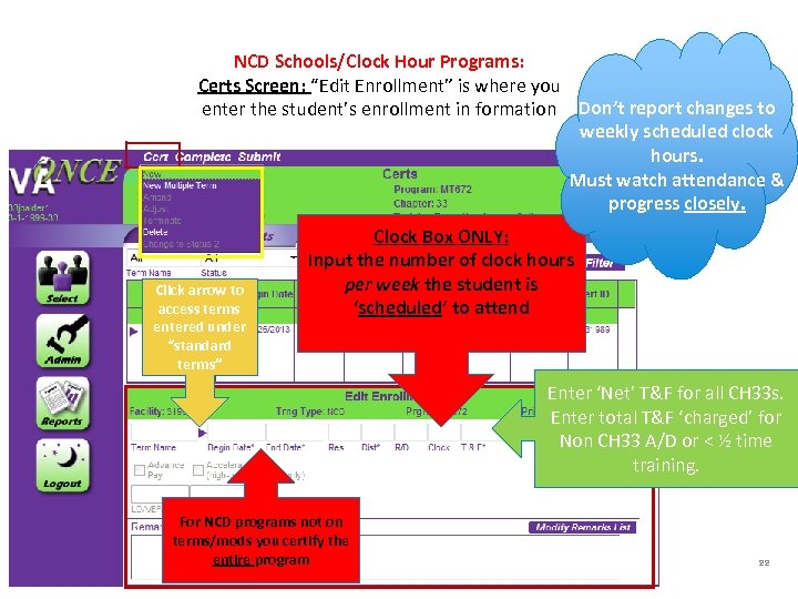 NCD Schools/Clock Hour Programs: Certs Screen: “Edit Enrollment” is where you enter the student’s