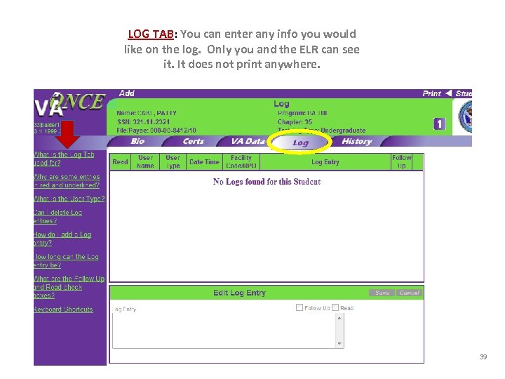 LOG TAB: You can enter any info you would like on the log. Only