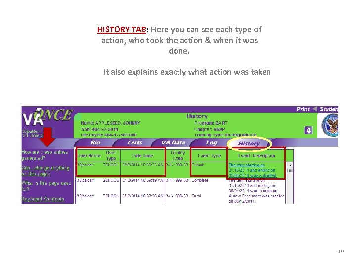 HISTORY TAB: Here you can see each type of action, who took the action