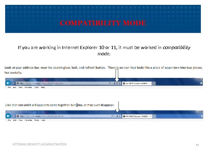 COMPATIBILITY MODE If you are working in Internet Explorer 10 or 11, it must