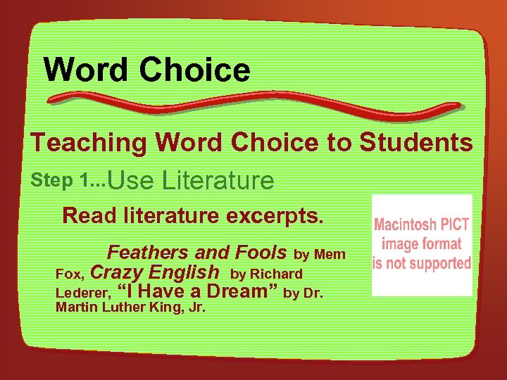 Word Choice Teaching Word Choice to Students Step 1. . . Use Literature Read