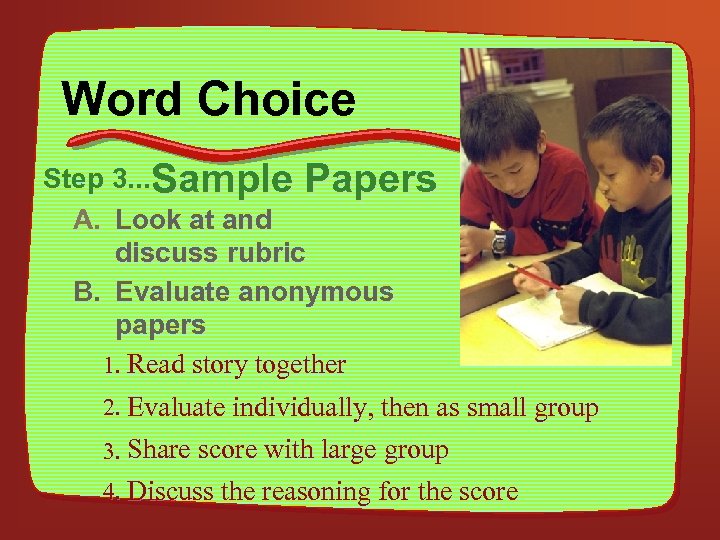 Word Choice Step 3. . . Sample Papers A. Look at and discuss rubric