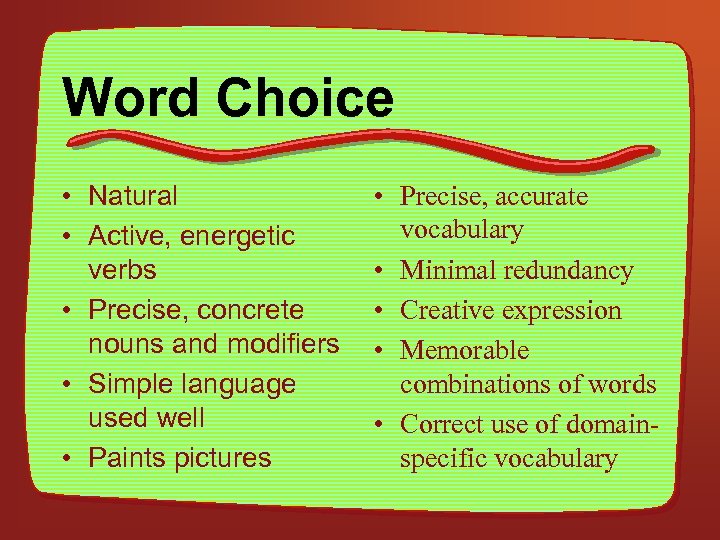 Word Choice • Natural • Active, energetic verbs • Precise, concrete nouns and modifiers