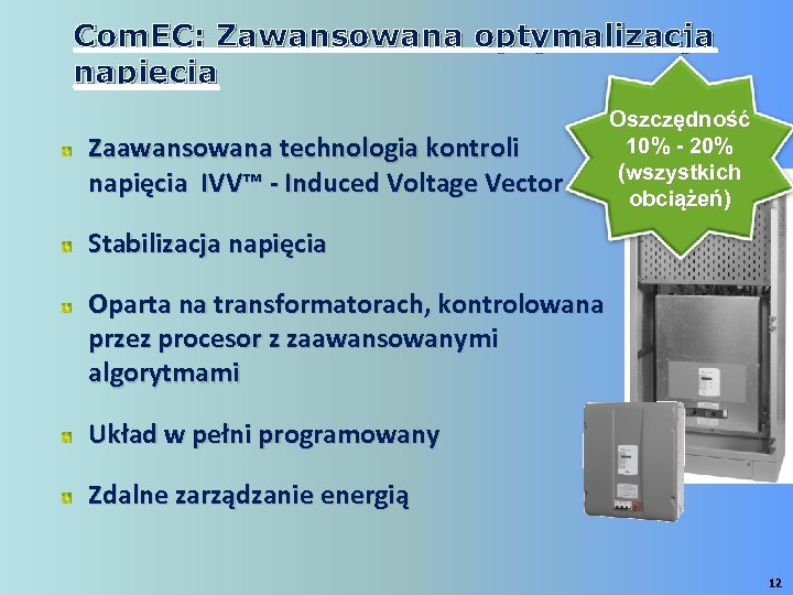 Com. EC: Zawansowana optymalizacja napięcia Zaawansowana technologia kontroli napięcia IVV™ - Induced Voltage Vector