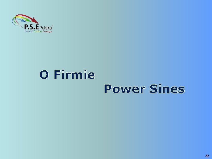 O Firmie Power Sines 32 