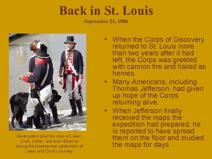 Back in St. Louis September 23, 1806 Re-enactors play the roles of Lewis, Clark,