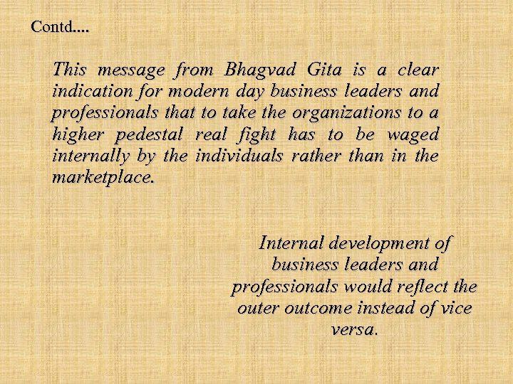 Contd. . This message from Bhagvad Gita is a clear indication for modern day