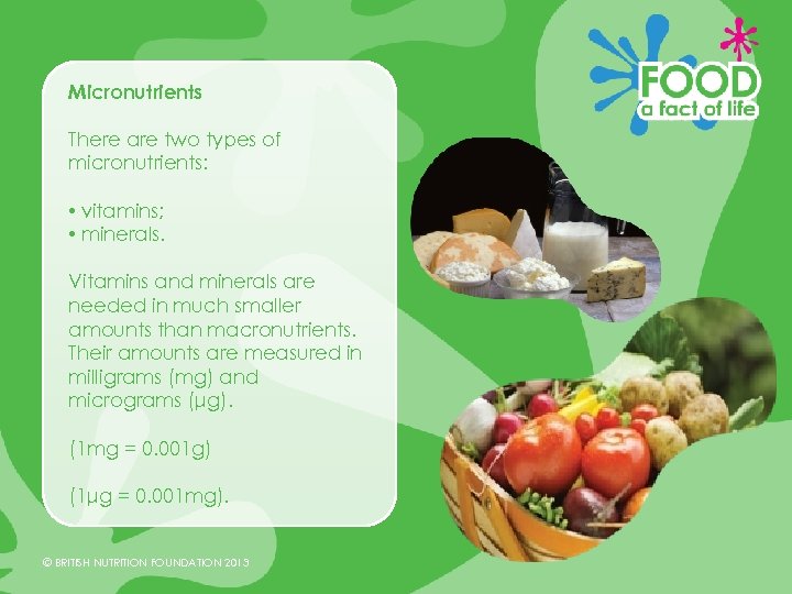 Micronutrients There are two types of micronutrients: • vitamins; • minerals. Vitamins and minerals