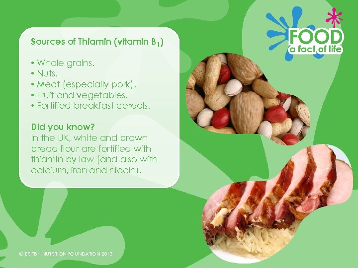 Sources of Thiamin (vitamin B 1) • Whole grains. • Nuts. • Meat (especially