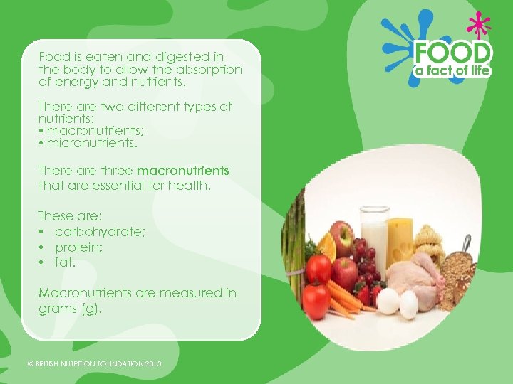 Food is eaten and digested in the body to allow the absorption of energy