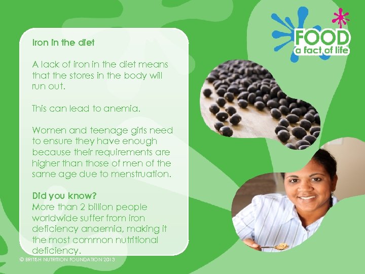 Iron in the diet A lack of iron in the diet means that the